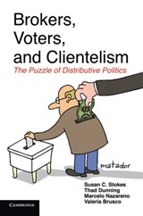 Brokers, Voters, and Clientelism - Susan C. (Yale University Stokes ; Thad (Yale University Dunning ; Marcelo (Universidad Nacional de Cordoba Nazareno ; Valeria (Universidad Nacional de Cordoba Brusco - 9781107660397