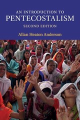 An Introduction to Pentecostalism - Allan Heaton (University of Birmingham) Anderson - 9781107660946