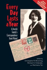 Every Day Lasts a Year - Christopher R. (University of North Carolina Browning ; Richard S. Hollander ; Nechama Tec - 9781107668768