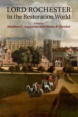 Lord Rochester in the Restoration World - MATTHEW C. (UNIVERSITY OF ST ANDREWS,  Scotland) Augustine ; Steven N. (Washington University, St Louis) Zwicker - 9781107670570