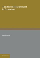 The Role of Measurement in Economics - Richard Stone - 9781107673861