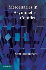 Mercenaries in Asymmetric Conflicts - SCOTT (UNIVERSITY OF BRITISH COLUMBIA,  Vancouver) Fitzsimmons - 9781107679771