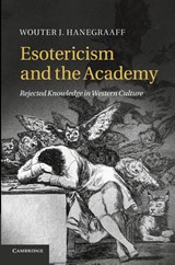 Esotericism and the Academy - Wouter J. (Professor of History of Hermetic Philosophy and Related Currents Hanegraaff - 9781107680975