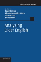 Analysing Older English - DAVID (UNIVERSITY OF MANCHESTER) DENISON ; RICARDO (UNIVERSITY OF MANCHESTER) BERMUDEZ-OTERO ; CHRIS (RIJKSUNIVERSITEIT GRONINGEN,  The Netherlands) McCully ; Emma (University of Sheffield) Moore - 9781107681415