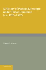 A History of Persian Literature under Tartar Dominion (AD 1265-1502) - Edward G. Browne - 9781107682412