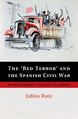 The 'Red Terror' and the Spanish Civil War - Julius (University of Edinburgh) Ruiz - 9781107682931