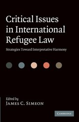 Critical Issues in International Refugee Law - JAMES C. (YORK UNIVERSITY,  Toronto) Simeon - 9781107685963