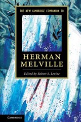 The New Cambridge Companion to Herman Melville - Robert S. (University of Maryland Levine - 9781107687912