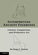 Interpreting Ancient Figurines - RICHARD G. (UNIVERSITY OF CALIFORNIA,  Los Angeles) Lesure - 9781107691179