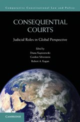 Consequential Courts - DIANA (UNIVERSITY OF CALIFORNIA,  Irvine) Kapiszewski ; Gordon (Assistant Dean for Graduate Programs) Silverstein ; Robert A. (University of California, Berkeley) Kagan - 9781107693746
