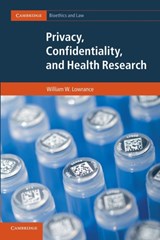 Privacy, Confidentiality, and Health Research - William W. Lowrance - 9781107696631
