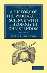 A History of the Warfare of Science with Theology in Christendom - Andrew Dickson White - 9781108000109