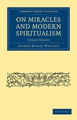 On Miracles and Modern Spiritualism - Alfred Russel Wallace - 9781108000215