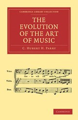 The Evolution of the Art of Music - C. Hubert H. Parry - 9781108001793