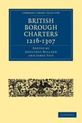 British Borough Charters 1216-1307 - Adolphus Ballard ; James Tait - 9781108010344