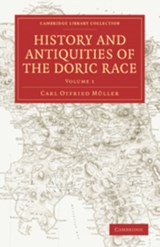 History and Antiquities of the Doric Race - Carl Otfried Muller - 9781108011099