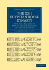 The XXII. Egyptian Royal Dynasty, with Some Remarks on XXVI, and Other Dynasties of the New Kingdom - Carl Richard Lepsius - 9781108017398