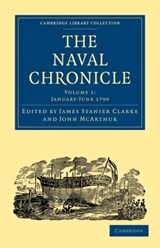 The Naval Chronicle: Volume 1, January-July 1799 - James Stanier Clarke ; John McArthur - 9781108018401