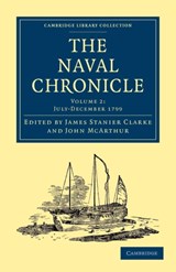 The Naval Chronicle: Volume 2, July-December 1799 - James Stanier Clarke ; John McArthur - 9781108018418