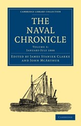 The Naval Chronicle: Volume 3, January-July 1800 - James Stanier Clarke ; John McArthur - 9781108018425