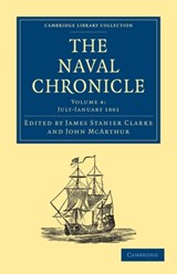 The Naval Chronicle: Volume 4, July-December 1800 - James Stanier Clarke ; John McArthur - 9781108018432