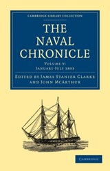 The Naval Chronicle: Volume 9, January-July 1803 - James Stanier Clarke ; John McArthur - 9781108018487