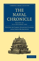 The Naval Chronicle: Volume 10, July-December 1803 - James Stanier Clarke ; John McArthur - 9781108018494