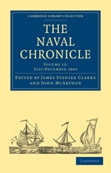 The Naval Chronicle: Volume 12, July-December 1804 - James Stanier Clarke ; John McArthur - 9781108018517