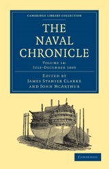 The Naval Chronicle: Volume 14, July-December 1805 - James Stanier Clarke ; John McArthur - 9781108018531