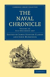 The Naval Chronicle: Volume 18, July-December 1807 - James Stanier Clarke ; John McArthur - 9781108018579
