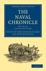 The Naval Chronicle: Volume 19, January-July 1808 - James Stanier Clarke ; John McArthur - 9781108018586