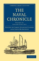 The Naval Chronicle: Volume 25, January-July 1811 - James Stanier Clarke ; John McArthur - 9781108018647