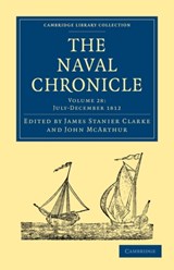 The Naval Chronicle: Volume 28, July-December 1812 - James Stanier Clarke ; John McArthur - 9781108018678