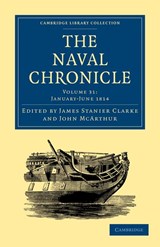 The Naval Chronicle: Volume 31, January–July 1814 - James Stanier Clarke ; John McArthur - 9781108018708