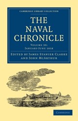The Naval Chronicle: Volume 39, January-July 1818 - James Stanier Clarke ; John McArthur - 9781108018784