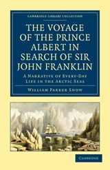 The Voyage of the Prince Albert in Search of Sir John Franklin - William Parker Snow - 9781108019668