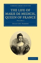 The Life of Marie de Medicis, Queen of France - Julia Pardoe - 9781108020398