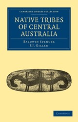 Native Tribes of Central Australia - Baldwin Spencer ; F. J. Gillen - 9781108020442