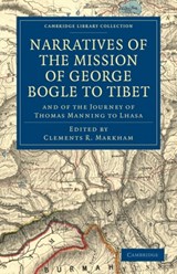 Narratives of the Mission of George Bogle to Tibet - George Bogle ; Thomas Manning - 9781108022552