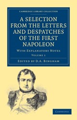 A Selection from the Letters and Despatches of the First Napoleon - Napoleon Bonaparte - 9781108023405
