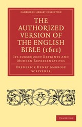 The Authorized Version of the English Bible (1611) - Frederick Henry Ambrose Scrivener - 9781108024631