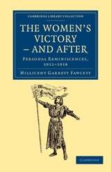 The Women's Victory - and After - Millicent Garrett Fawcett - 9781108026604