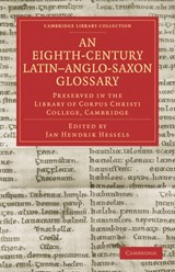 An Eighth-Century Latin-Anglo-Saxon Glossary Preserved in the Library of Corpus Christi College, Cambridge - Jan Hendrik Hessels - 9781108029087