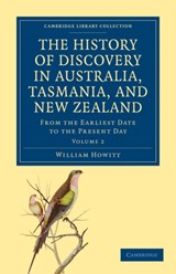 The History of Discovery in Australia, Tasmania, and New Zealand - William Howitt - 9781108029506