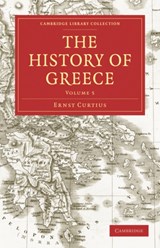 The History of Greece - Ernst Curtius - 9781108029872