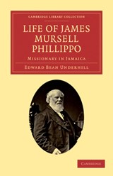 Life of James Mursell Phillippo - Edward Bean Underhill - 9781108032568