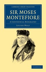 Sir Moses Montefiore - Lucien Wolf - 9781108036689