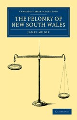 The Felonry of New South Wales - James Mudie - 9781108038881