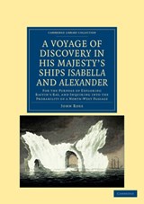 A Voyage of Discovery, Made under the Orders of the Admiralty, in His Majesty's Ships Isabella and Alexander - ROSS,  John - 9781108041522