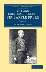 Life and Correspondence of Sir Bartle Frere, Bart., G.C.B., F.R.S., etc. - John Martineau - 9781108051859